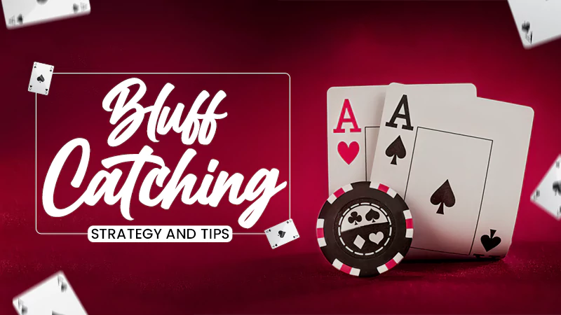 bluff catching strategy and tips